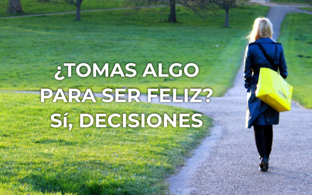 ¿Tomas algo para ser feliz?